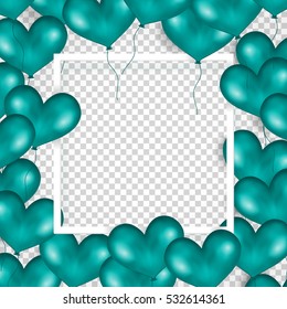 Frame With Turquoise Balloons In Form Of Heart. Transparent Background. Place For Text. Good For Wedding, Anniversary, Birthday, Valentine's Day, Party Invitations, Scrapbooking. Vector Illustration