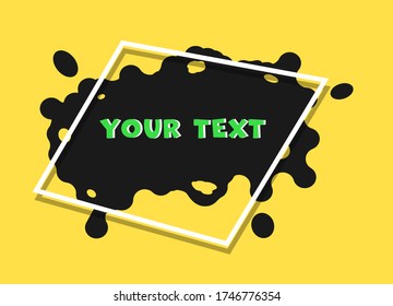 Frame is white with a black BLOB spreading and splashes on a yellow background. Vector illustration of a Banner, a poster.