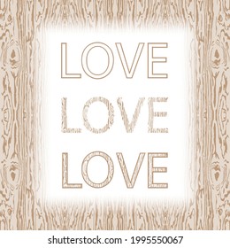 Frame and words with wood textures. Icon for Valentine's and Mother's day. Text love for the holiday.