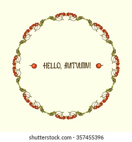 Frame for your design with berries of mountain ash. Hello, Autumn!