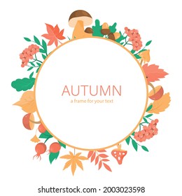 A frame for your text with autumn design elements. Autumn leaves, mushrooms and berries. Vector image on a white background.