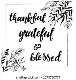 frame/border created out of hand sketched floral elements and a hand lettering quote inside "Thankful grateful and blessed". poster, greeting card, bachground template. vector illustration eps 10