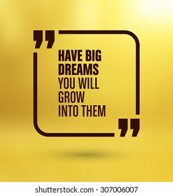 Framed Quote on Yellow Background - Have big dreams you will grow into them