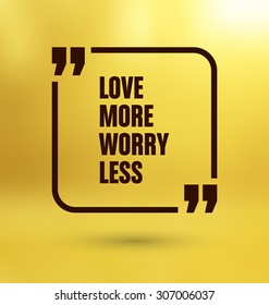 Framed Quote on Yellow Background - Love more worry less