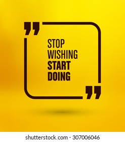 Framed Quote on Yellow Background - Stop wishing start doing