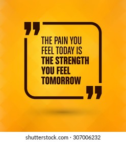 Framed Quote on Yellow Background - The pain you feel today is the strength you feel tomorrow