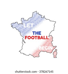 France euro championship 2016 abstract design. Football background. Isolated France map with stipple retro effect. France tournament flag. Let the football begin quote. Vector design.