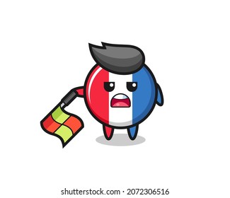 france flag badge character as line judge hold the flag down at a 45 degree angle , cute style design for t shirt, sticker, logo element