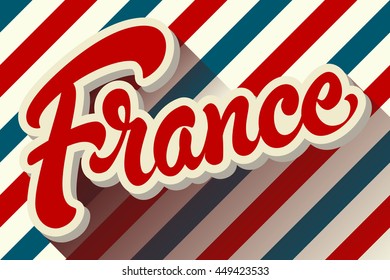 France hand drawn lettering design vector illustration on background with stripes. Perfect for advertising, poster or greeting card for the French National Day, July 14, Bastille Day.