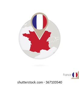 France map and flag in circle. Map of France, France flag pin. Map of France in the style of the globe. Vector Illustration.