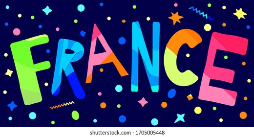 France. Multicolored funny inscription on blue background with stars like space. Kids cartoon style. Cosmic France for poster, banner, flyers, cards, prints on clothing, t-shirt. Stock vector picture.