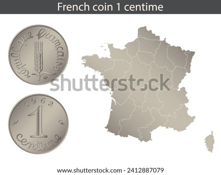 France one centime coin. Reverse and obverse of France one centime coin. 1 centime coin, isolated on the background of a map of France.
