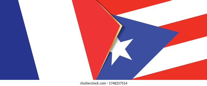 France and Puerto Rico flags, two vector flags symbol of relationship or confrontation.