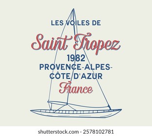 France Saint Tropez Les Voiles De Provence-Alpes-Cote d'Azur slogan print with hand - drawn sailboat illustration for graphic tee t-shirt or poster.