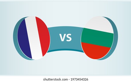 France versus Bulgaria, team sports competition concept. Round flag of countries.