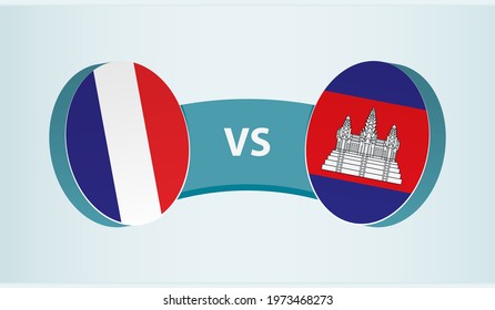 France versus Cambodia, team sports competition concept. Round flag of countries.