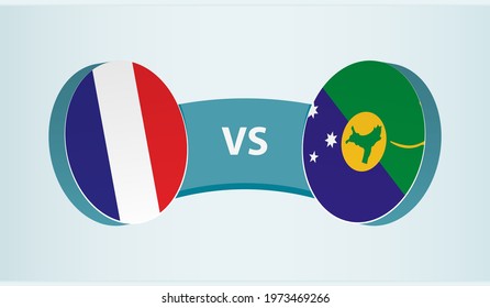 France versus Christmas Island, team sports competition concept. Round flag of countries.