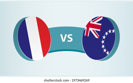 France versus Cook Islands, team sports competition concept. Round flag of countries.