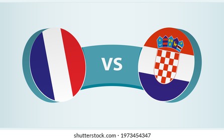 France versus Croatia, team sports competition concept. Round flag of countries.