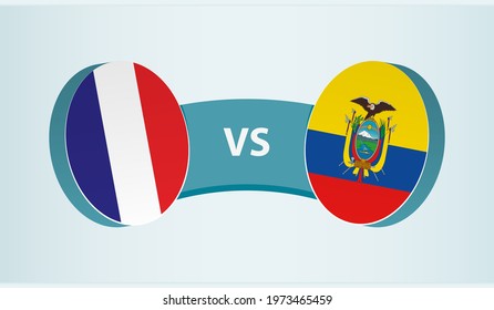France versus Ecuador, team sports competition concept. Round flag of countries.