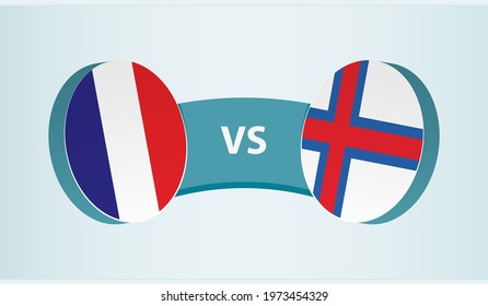 France versus Faroe Islands, team sports competition concept. Round flag of countries.