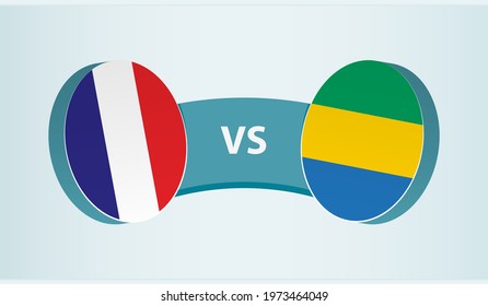 France versus Gabon, team sports competition concept. Round flag of countries.