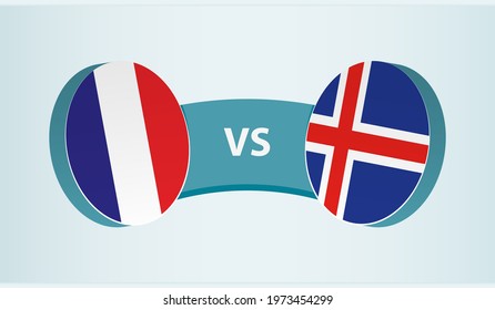 France versus Iceland, team sports competition concept. Round flag of countries.