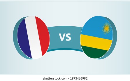 France versus Rwanda, team sports competition concept. Round flag of countries.