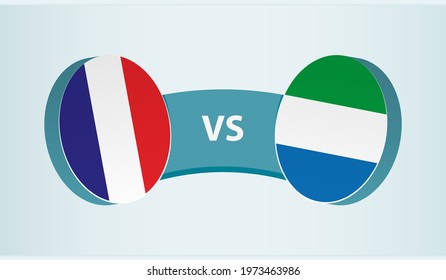 France versus Sierra Leone, team sports competition concept. Round flag of countries.