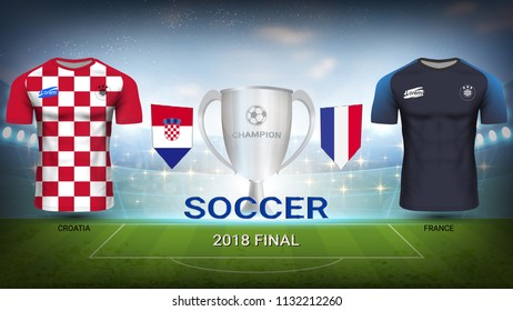 France VS Croatia, Final Match of Football Cup 2018 World Championship, Trophy Winner with National Team Soccer Jersey Uniforms, Abstract Background and Sport Field Illuminated by Spotlights.