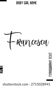 Francesca    -Girl Name Cursive Hand Lettering Typography Vector Template