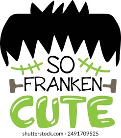 So Franken Cute Funny Halloween Typography Design