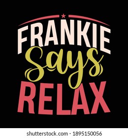 Frankie Says Relax Shirt, Funny Friends Gift Idea, Friend Lover Shirt, Vektorgrafik