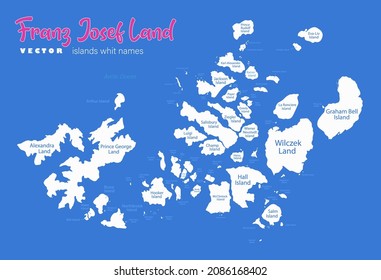 Franz Josef Land map, island whit names, blue background vector