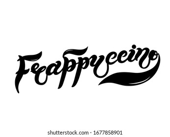 Frappuccino. The name of the type of coffee. Hand drawn lettering. Vector illustration. Illustration is great for restaurant or cafe menu design