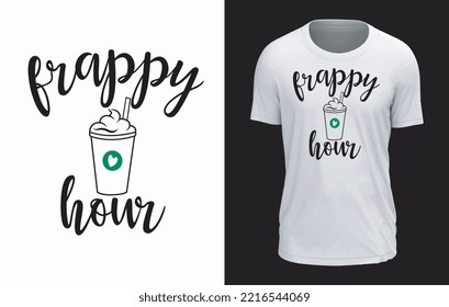 Frappy Hour Typography T-shirt Design