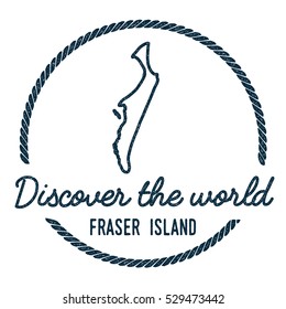 Fraser Island Map Outline. Vintage Discover the World Rubber Stamp with Fraser Island Map. Hipster Style Nautical Rubber Stamp, with Round Rope Border. Fraser Island Map Vector Illustration.