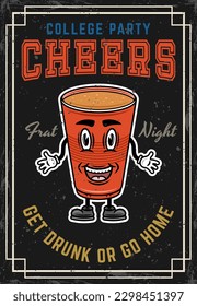 Fraternity collage party vintage colored invitation poster with plastic cup of beer cartoon smiling character. Vector illustration with grunge textures and text on separate layers