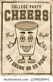 Fraternity collage party vintage invitation poster with plastic cup of beer cartoon smiling character vector illustration. Layered, separate grunge texture and text