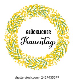 Frauentag - Happy Womens Day in German. Calligraphy hand lettering with floral mimosa wreath. International Womans day typography poster. Vector template, banner, greeting card, flyer, etc