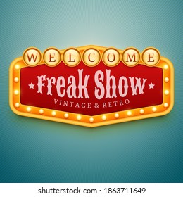 Freak show light sign. Wall signage with marquee lights. Circus, casino, theater, cinema decor. Retro banner, frame with light bulbs. Vector illustration of vintage signboard for flyers and other.