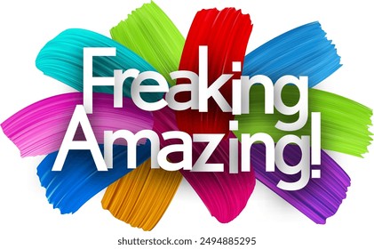 Freaking amazing paper word sign with colorful spectrum paint brush strokes over white. Vector illustration.