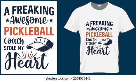 A Freaking Awesome Pickleball Coach Stole My Heart.  Pickleball Saying Vector T Shirt Design. Pickle Ball Quote Typography Designs. Print Illustration For Sport Card, Cap, Tshirt, Mug, Poster. 