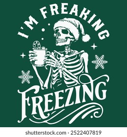 I'm freaking freezing Design , Freezing Season  Freezing , Skeleton Christmas  Skull Santa Claus, Christmas Design , Funny Christmas