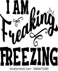 i am freaking freezing svg vector 