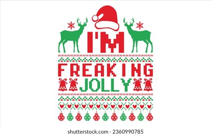 I’m Freaking Jolly - Christmas T Shirt Design, Hand drawn lettering and calligraphy, Cutting and Silhouette, file, poster, banner, flyer and mug.