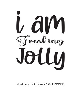 i am freaking jolly the letter quote