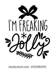 i'm freaking jolly merry christmas black vector graphic design and cut file