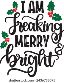 I am freaking merry and bright, merry christmas, santa, christmas holiday, vector illustration file