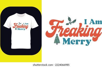 I am Freaking Merry Christmas T-Shirt Design, Merry Christmas T-shirt Design